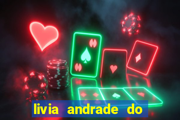 livia andrade do silvio santos nua